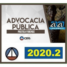 PRÁTICA FORENSE - ADVOCACIA PÚBLICA - CERS 2020.2 - REVISADO E ATUALIZADO