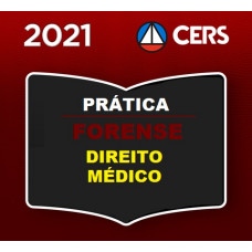 PRÁTICA FORENSE - DIREITO MÉDICO - CERS 2021
