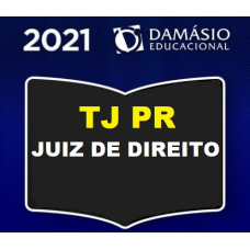 TJ PR - JUIZ DE DIREITO DO TRIBUNAL DE JUSTIÇA DO PARANÁ - JUIZ TJPR - DAMÁSIO 2021