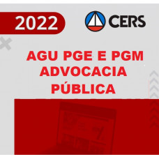 AGU PGE e PGM - (ADVOCACIA PÚBLICA) ADVOCACIA GERAL DA UNIÃO - PROCURADORIAS ESTADUAIS E MUNICIPAIS - ADVOGADO / PROCURADOR - CERS 2022