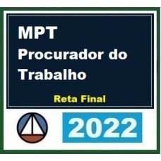 PROCURADOR DO TRABALHO - MINISTÉRIO PÚBLICO DO TRABALHO - MPT REGULAR - CERS 2022.2