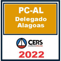 PC AL - DELEGADO DA POLÍCIA CIVIL DE ALAGOAS - PCAL - CERS 2022 - RETA FINAL - PÓS EDITAL