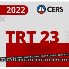 TRT 23 (23ª Região) MATO GROSSO - ANALISTA e TÉCNICO - ÁREA ADMINISTRATIVA - RETA FINAL - TRT MT - Pós Edital – CERS 2022