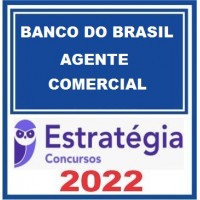 BANCO DO BRASIL - BB - ESCRITURÁRIO - AGENTE COMERCIAL - ESTRATEGIA 2022