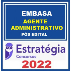 EMBASA - AGENTE ADMINISTRATIVO - PÓS EDITAL - ESTRATEGIA 2022