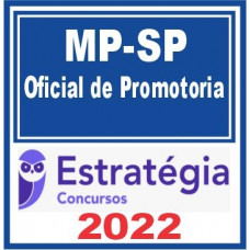 MP SP - OFICIAL DE PROMOTORIA DO MPSP - ESTRATÉGIA 2022