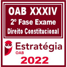 OAB 2ª FASE XXXIV (34) - CONSTITUCIONAL - ESTRATEGIA 2022
