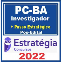 PC BA - INVESTIGADOR DA POLÍCIA CIVIL DA BAHIA - PCBA - TEORIA + PASSO - ESTRATÉGIA - 2022 - PÓS EDITAL