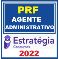 PRF - AGENTE ADMINISTRATIVO DA POLICIA RODOVIÁRIA FEDERAL - ESTRATEGIA 2022