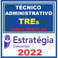 TÉCNICO JUDICIÁRIO - ÁREA ADMINISTRATIVA - TRIBUNAIS REGIONAIS ELEITORAIS - TREs  - CURSO REGULAR – ESTRATÉGIA 2022
