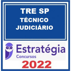 TRE SP - TÉCNICO JUDICIÁRIO (ÁREA ADMINISTRATIVA) - TRESP - TRE SÃO PAULO - ESTRATÉGIA - 2022