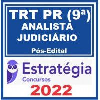 TRT 9 - PR - ANALISTA JUDICIÁRIO (ÁREA JUDICIÁRIA) DO TRIBUNAL REGIONAL DO TRABALHO DA 9ª REGIÃO - TRT9 - PÓS EDITAL - ESTRATÉGIA - 2022 - TRT PR