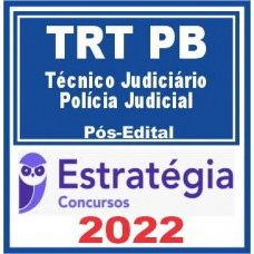 TRT 13 - PB - TÉCNICO JUDICIÁRIO (POLÍCIA JUDICIAL) DO TRIBUNAL REGIONAL DO TRABALHO DA 13ª REGIÃO - TRT13 - PÓS EDITAL - ESTRATÉGIA - 2022 - TRT PB