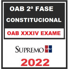 OAB 2ª FASE XXXIV (34) - CONSTITUCIONAL - SUPREMO 2022
