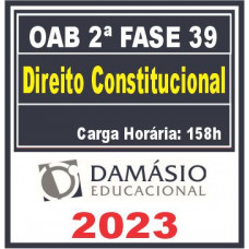 OAB 2ª FASE XXXIX (39) - DIREITO CONSTITUCIONAL - DAMÁSIO 2023