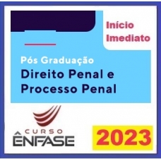 PÓS GRADUAÇÃO|PRÁTICA JURÍDICA EM DIREITO PENAL E PROCESSO PENAL - ENFASE 2023