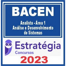 BACEN - ANALISTA – ÁREA 1 – Análise e Desenvolvimento de Sistemas - ESTRATÉGIA 2023