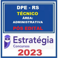 DPE RS - TÉCNICO - ÁREA ADMINISTRATIVA - DPERS - ESTRATÉGIA 2023 - PÓS EDITAL
