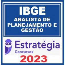 IBGE - ANALISTA - PLANEJAMENTO E GESTÃO - ESTRATÉGIA 2023