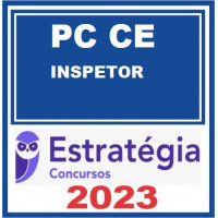 PC CE - INSPETOR - POLÍCIA CIVIL DO CEARÁ - PCCE - ESTRATÉGIA 2023