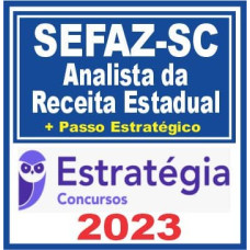 SEFAZ SC - ANALISTA DA RECEITA ESTADUAL - ESTRATÉGIA 2023