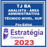 TJ BA - ANALISTA JUDICIÁRIO - ÁREA ADMINISTRATIVA TÉCNICO DE NÍVEL SUPERIOR - TJBA - PÓS EDITAL - ESTRATÉGIA 2023