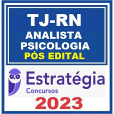TJ RN - ANALISTA - ÁREA PSICOLOGIA - TJRN PÓS EDITAL- ESTRATÉGIA 2023