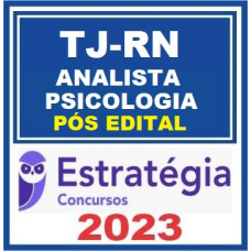 TJ RN - ANALISTA - ÁREA PSICOLOGIA - TJRN PÓS EDITAL- ESTRATÉGIA 2023