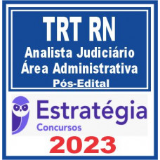 TRT 21 - ANALISTA JUDICIÁRIO - AREA ADMINISTRATIVA - TRT 21 - TRT RN - ESTRATÉGIA - 2023 - PÓS EDITAL