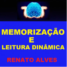 MEMORIZAÇÃO E LEITURA DINÂMICA PARA CONCURSOS - MÉTODO RENATO ALVES