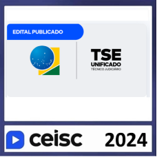 TSE UNIFICADO - TÉCNICO JUDICIÁRIO - ÁREA ADMINISTRATIVA - PÓS EDITAL - CEISC 2024