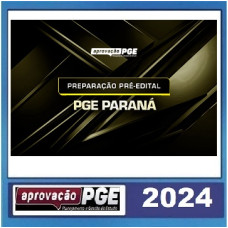 PGE PARANÁ - RETA FINAL - PÓS EDITAL - PGE PR - APROVAÇÃO PGE 2024