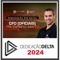 PMES - CFO (OFICIAL) - POLÍCIA MILITAR DO ESPIRITO SANTO - PM ES - DEDICAÇÃO DELTA - 2024 - PÓS EDITAL