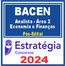 BACEN (ANALISTA – ÁREA 2 – ECONOMIA E FINANÇAS) PÓS EDITAL – ESTRATÉGIA 2024