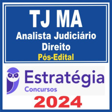 TJ MA ANALISTA JUDICIÁRIO - ÁREA DIREITO - PÓS EDITAL – ESTRATÉGIA 2024