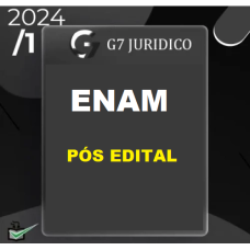 ENAM - RETA FINAL - PÓS EDITAL - G7 JURÍDICO 2024