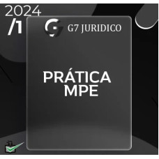 PRÁTICA PARA MPE - PROVAS DE 2ª FASE - DISCURSIVAS - G7 JURÍDICO 2024