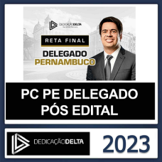 PC PE - DELEGADO DE POLICIA CIVIL - PERNAMBUCO - PCPE - DEDICAÇÃO DELTA - RETA FINAL - PÓS EDITAL - 2023/2024
