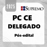 PC CE - Delegado de Polícia Civil - Ceará - SUPREMO 2025