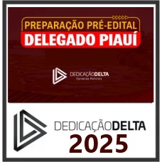 PC PI - DELEGADO PIAUÍ – DEDICAÇÃO DELTA - 2025