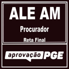 ALE AM (Procurador – Reta Final) Aprovação PGE 2025