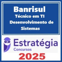 BANRISUL (Técnico em TI - Desenvolvimento de Sistemas) Pacote – Estratégia 2025