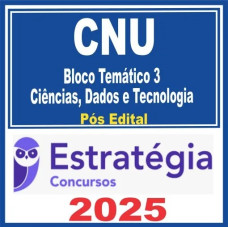 CNU Bloco 3 - Concurso Nacional Unificado ( Ciências, Dados e Tecnologia )  Pós-Edital – Estratégia 2025