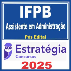 IFPB (Assistente em Administração) Pós Edital – Estratégia 2025