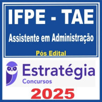 IFPE – TAE (Assistente em Administração) Pós Edital – Estratégia 2025
