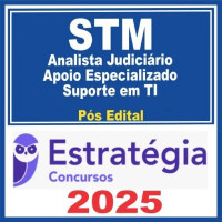 STM (Analista Judiciário – Apoio Especializado – Suporte em TI) Pós Edital – Estratégia 2025