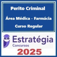 Perito Criminal - Curso Regular (Área Médica - Farmácia) Pacote – Estratégia 2025