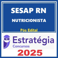 SESAP-RN (Nutricionista) Pacote Completo - Estratégia 2025 - PÓS EDITAL