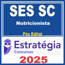 SES SC ( Nutricionista ) Pós Edital – Estratégia 2025