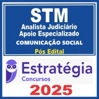STM (Analista Judiciário – Apoio Especializado Comunicação Social ) Estratégia 2025 - PÓS EDITAL